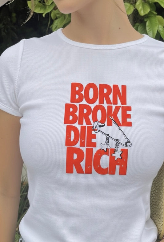 Born Broke Die Rich Graphic Print - Women White Regular T-Shirt